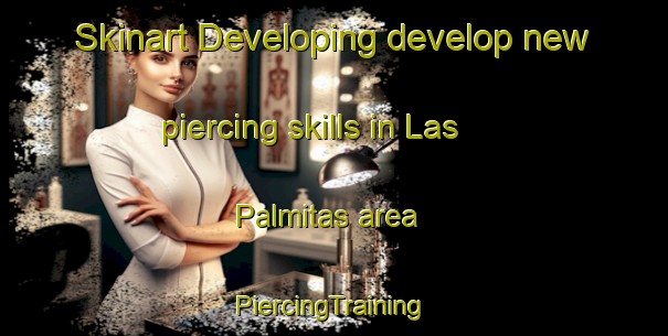 Skinart Developing develop new piercing skills in Las Palmitas area | #PiercingTraining #PiercingClasses #SkinartTraining-Mexico