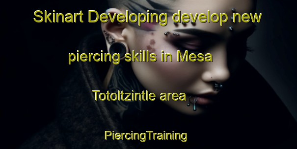 Skinart Developing develop new piercing skills in Mesa Totoltzintle area | #PiercingTraining #PiercingClasses #SkinartTraining-Mexico