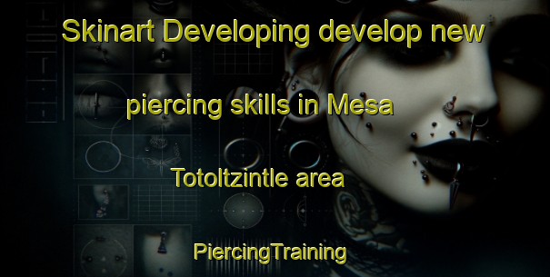 Skinart Developing develop new piercing skills in Mesa Totoltzintle area | #PiercingTraining #PiercingClasses #SkinartTraining-Mexico