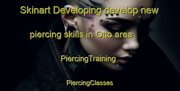 Skinart Developing develop new piercing skills in Otto area | #PiercingTraining #PiercingClasses #SkinartTraining-Mexico