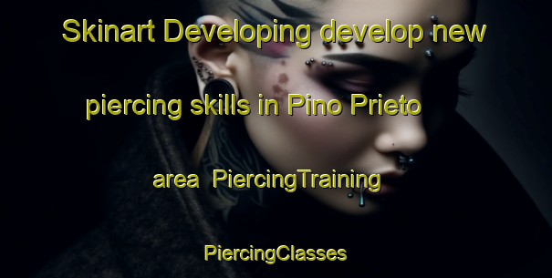 Skinart Developing develop new piercing skills in Pino Prieto area | #PiercingTraining #PiercingClasses #SkinartTraining-Mexico