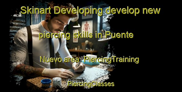 Skinart Developing develop new piercing skills in Puente Nuevo area | #PiercingTraining #PiercingClasses #SkinartTraining-Mexico