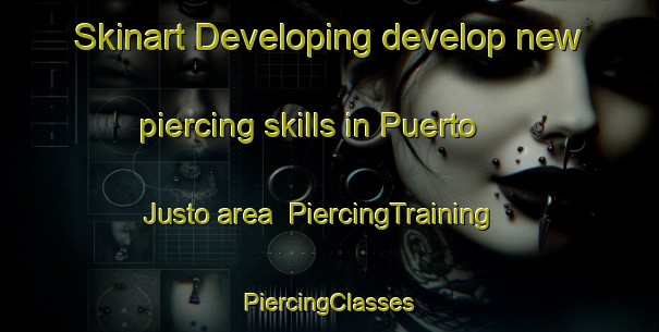 Skinart Developing develop new piercing skills in Puerto Justo area | #PiercingTraining #PiercingClasses #SkinartTraining-Mexico