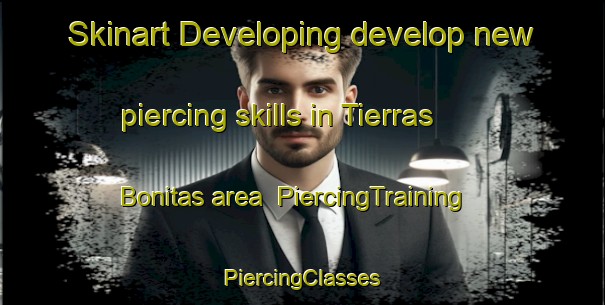 Skinart Developing develop new piercing skills in Tierras Bonitas area | #PiercingTraining #PiercingClasses #SkinartTraining-Mexico