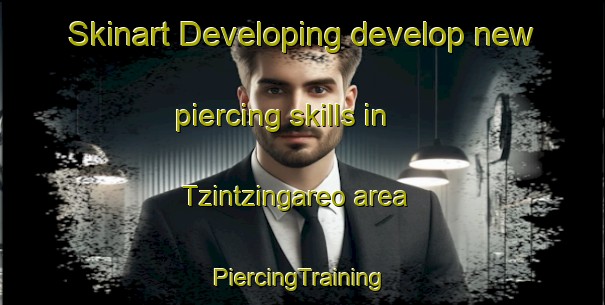 Skinart Developing develop new piercing skills in Tzintzingareo area | #PiercingTraining #PiercingClasses #SkinartTraining-Mexico