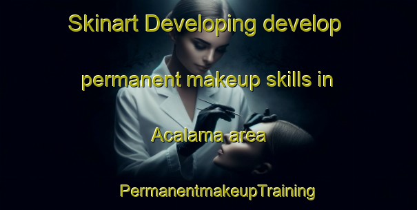 Skinart Developing develop permanent makeup skills in Acalama area | #PermanentmakeupTraining #PermanentmakeupClasses #SkinartTraining-Mexico