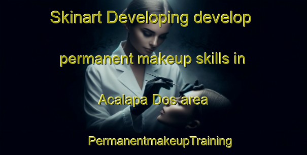 Skinart Developing develop permanent makeup skills in Acalapa Dos area | #PermanentmakeupTraining #PermanentmakeupClasses #SkinartTraining-Mexico