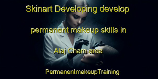 Skinart Developing develop permanent makeup skills in Alaj Cham area | #PermanentmakeupTraining #PermanentmakeupClasses #SkinartTraining-Mexico