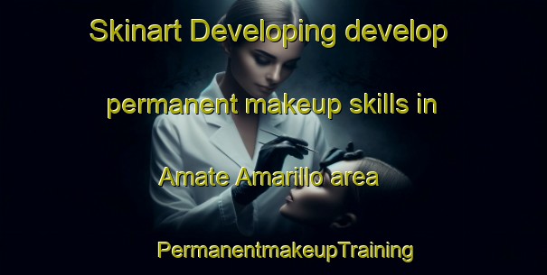 Skinart Developing develop permanent makeup skills in Amate Amarillo area | #PermanentmakeupTraining #PermanentmakeupClasses #SkinartTraining-Mexico