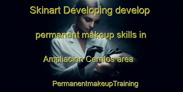 Skinart Developing develop permanent makeup skills in Ampliacion Cerritos area | #PermanentmakeupTraining #PermanentmakeupClasses #SkinartTraining-Mexico