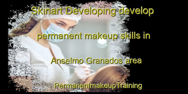 Skinart Developing develop permanent makeup skills in Anselmo Granados area | #PermanentmakeupTraining #PermanentmakeupClasses #SkinartTraining-Mexico