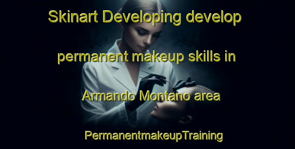 Skinart Developing develop permanent makeup skills in Armando Montano area | #PermanentmakeupTraining #PermanentmakeupClasses #SkinartTraining-Mexico