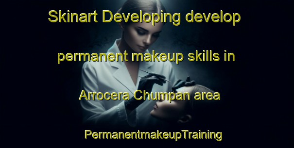 Skinart Developing develop permanent makeup skills in Arrocera Chumpan area | #PermanentmakeupTraining #PermanentmakeupClasses #SkinartTraining-Mexico