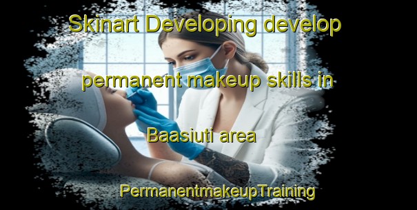 Skinart Developing develop permanent makeup skills in Baasiuti area | #PermanentmakeupTraining #PermanentmakeupClasses #SkinartTraining-Mexico