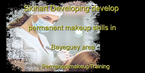 Skinart Developing develop permanent makeup skills in Bayeguey area | #PermanentmakeupTraining #PermanentmakeupClasses #SkinartTraining-Mexico