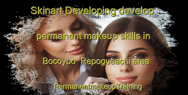 Skinart Developing develop permanent makeup skills in Bocoybo  Repogueachi area | #PermanentmakeupTraining #PermanentmakeupClasses #SkinartTraining-Mexico