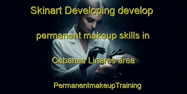 Skinart Developing develop permanent makeup skills in Cabanas Linares area | #PermanentmakeupTraining #PermanentmakeupClasses #SkinartTraining-Mexico