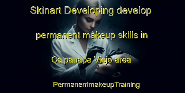 Skinart Developing develop permanent makeup skills in Calpanapa Viejo area | #PermanentmakeupTraining #PermanentmakeupClasses #SkinartTraining-Mexico