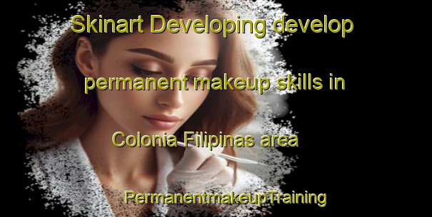 Skinart Developing develop permanent makeup skills in Colonia Filipinas area | #PermanentmakeupTraining #PermanentmakeupClasses #SkinartTraining-Mexico