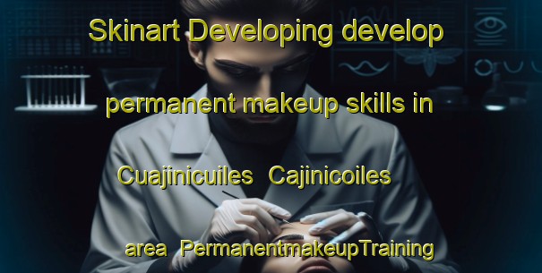 Skinart Developing develop permanent makeup skills in Cuajinicuiles  Cajinicoiles area | #PermanentmakeupTraining #PermanentmakeupClasses #SkinartTraining-Mexico