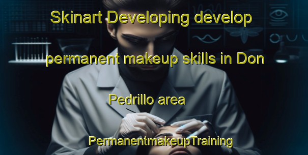 Skinart Developing develop permanent makeup skills in Don Pedrillo area | #PermanentmakeupTraining #PermanentmakeupClasses #SkinartTraining-Mexico