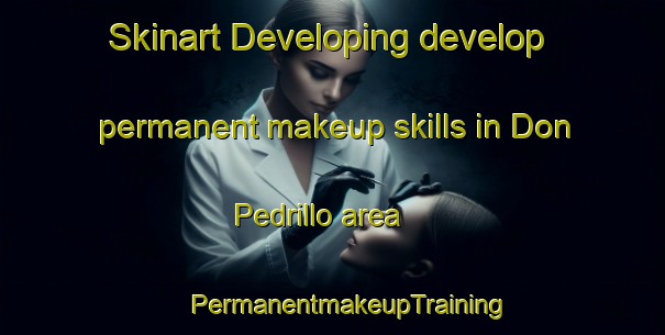 Skinart Developing develop permanent makeup skills in Don Pedrillo area | #PermanentmakeupTraining #PermanentmakeupClasses #SkinartTraining-Mexico