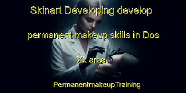 Skinart Developing develop permanent makeup skills in Dos Xx area | #PermanentmakeupTraining #PermanentmakeupClasses #SkinartTraining-Mexico