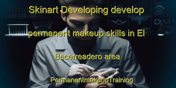 Skinart Developing develop permanent makeup skills in El Becerreadero area | #PermanentmakeupTraining #PermanentmakeupClasses #SkinartTraining-Mexico