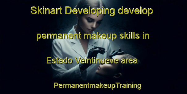 Skinart Developing develop permanent makeup skills in Estado Veintinueve area | #PermanentmakeupTraining #PermanentmakeupClasses #SkinartTraining-Mexico