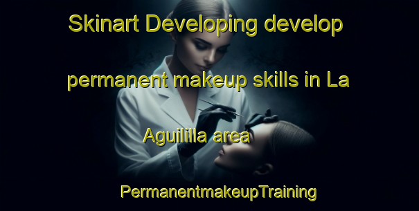 Skinart Developing develop permanent makeup skills in La Aguililla area | #PermanentmakeupTraining #PermanentmakeupClasses #SkinartTraining-Mexico