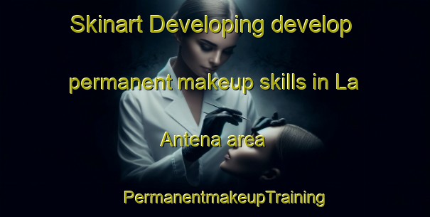 Skinart Developing develop permanent makeup skills in La Antena area | #PermanentmakeupTraining #PermanentmakeupClasses #SkinartTraining-Mexico