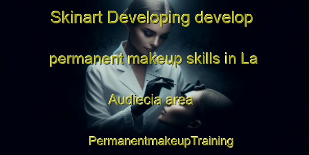 Skinart Developing develop permanent makeup skills in La Audiecia area | #PermanentmakeupTraining #PermanentmakeupClasses #SkinartTraining-Mexico