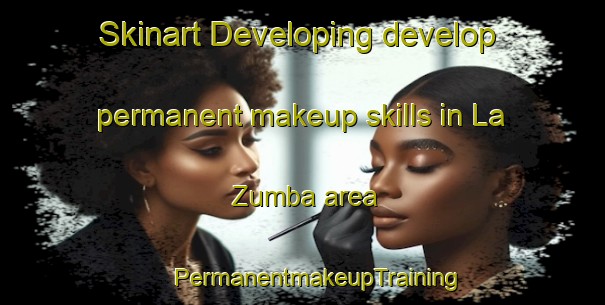 Skinart Developing develop permanent makeup skills in La Zumba area | #PermanentmakeupTraining #PermanentmakeupClasses #SkinartTraining-Mexico