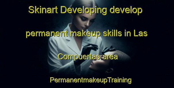 Skinart Developing develop permanent makeup skills in Las Compuertas area | #PermanentmakeupTraining #PermanentmakeupClasses #SkinartTraining-Mexico