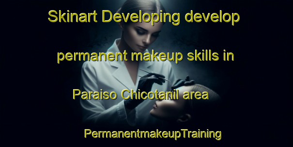 Skinart Developing develop permanent makeup skills in Paraiso Chicotanil area | #PermanentmakeupTraining #PermanentmakeupClasses #SkinartTraining-Mexico