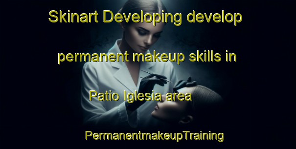 Skinart Developing develop permanent makeup skills in Patio Iglesia area | #PermanentmakeupTraining #PermanentmakeupClasses #SkinartTraining-Mexico