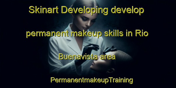 Skinart Developing develop permanent makeup skills in Rio Buenavista area | #PermanentmakeupTraining #PermanentmakeupClasses #SkinartTraining-Mexico