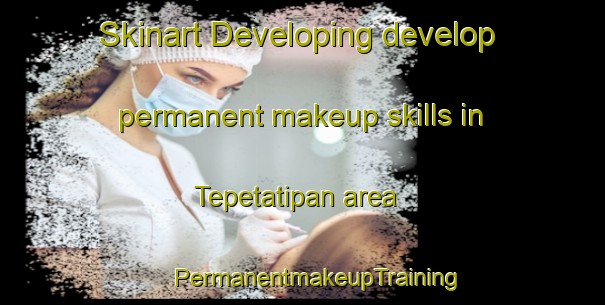 Skinart Developing develop permanent makeup skills in Tepetatipan area | #PermanentmakeupTraining #PermanentmakeupClasses #SkinartTraining-Mexico