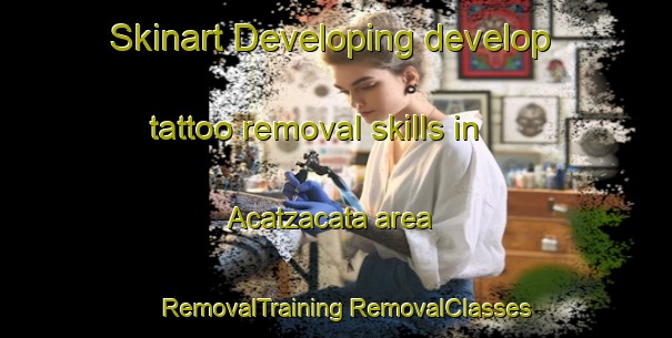 Skinart Developing develop tattoo removal skills in Acatzacata area | #RemovalTraining #RemovalClasses #SkinartTraining-Mexico