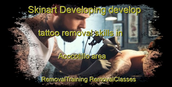 Skinart Developing develop tattoo removal skills in Acocotillo area | #RemovalTraining #RemovalClasses #SkinartTraining-Mexico