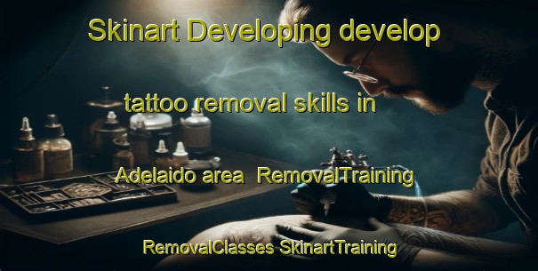 Skinart Developing develop tattoo removal skills in Adelaido area | #RemovalTraining #RemovalClasses #SkinartTraining-Mexico