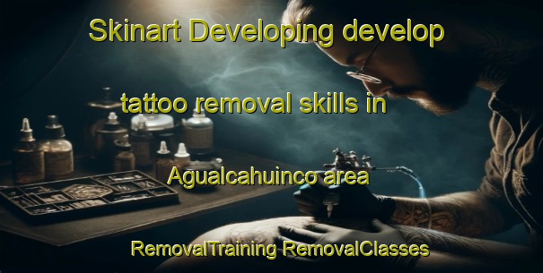 Skinart Developing develop tattoo removal skills in Agualcahuinco area | #RemovalTraining #RemovalClasses #SkinartTraining-Mexico