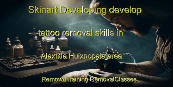 Skinart Developing develop tattoo removal skills in Alaxtitla Huixnopala area | #RemovalTraining #RemovalClasses #SkinartTraining-Mexico