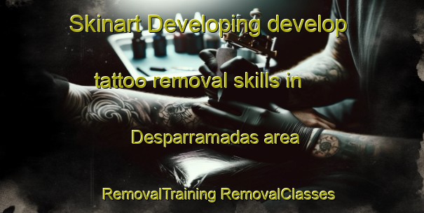 Skinart Developing develop tattoo removal skills in Desparramadas area | #RemovalTraining #RemovalClasses #SkinartTraining-Mexico