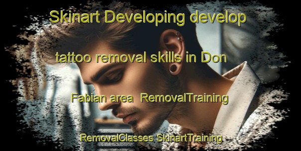 Skinart Developing develop tattoo removal skills in Don Fabian area | #RemovalTraining #RemovalClasses #SkinartTraining-Mexico