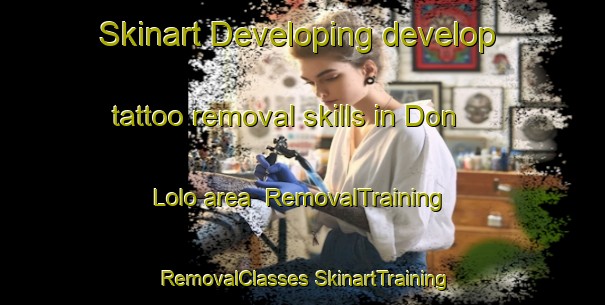 Skinart Developing develop tattoo removal skills in Don Lolo area | #RemovalTraining #RemovalClasses #SkinartTraining-Mexico