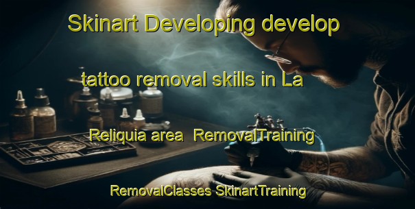 Skinart Developing develop tattoo removal skills in La Reliquia area | #RemovalTraining #RemovalClasses #SkinartTraining-Mexico