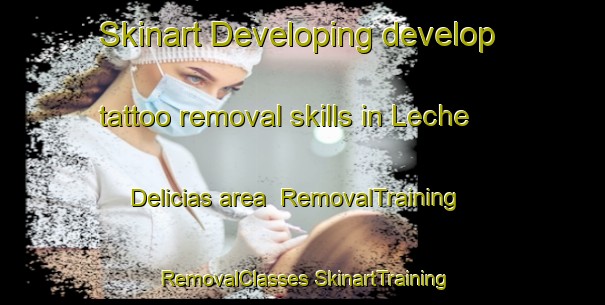 Skinart Developing develop tattoo removal skills in Leche Delicias area | #RemovalTraining #RemovalClasses #SkinartTraining-Mexico