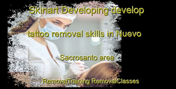 Skinart Developing develop tattoo removal skills in Nuevo Sacrosanto area | #RemovalTraining #RemovalClasses #SkinartTraining-Mexico