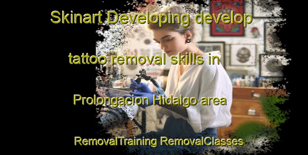 Skinart Developing develop tattoo removal skills in Prolongacion Hidalgo area | #RemovalTraining #RemovalClasses #SkinartTraining-Mexico